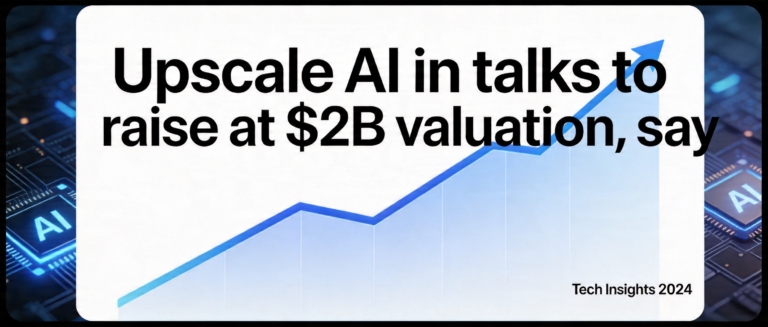 Upscale AI in talks to raise at $2B valuation, says report: The Real Story